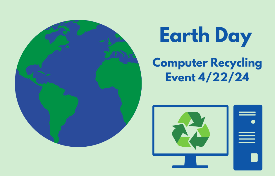 Recycle Your Old Computers 4/22/24